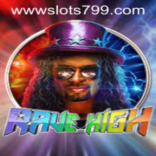 RaveHigh: Unleashing the Excitement of SLOTS799
